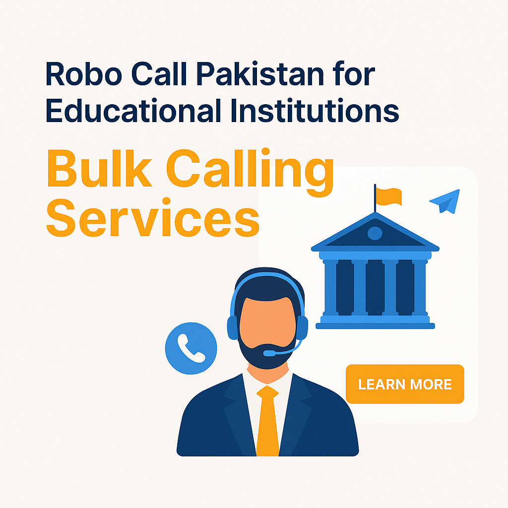 How Schools & Universities Use Robo Call Pakistan for Real-Time Admissions & Campus Alerts